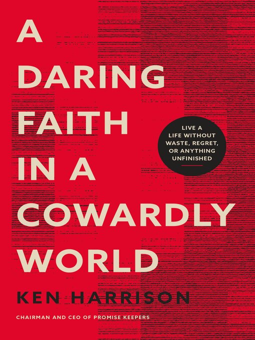 Title details for A Daring Faith in a Cowardly World by Ken Harrison - Available